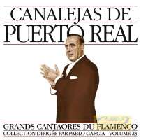 Canalejas de Puerto Real: Grands Cantaores du Flamenco Vol. 23